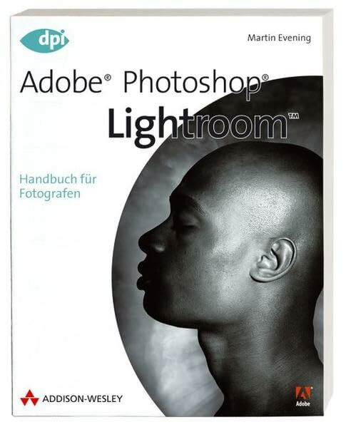 Adobe Photoshop Lightroom - Handbuch für Fotografen (DPI Grafik)