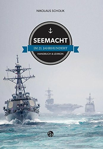 Seemacht im 21. Jahrhundert: Handbuch & Lexikon