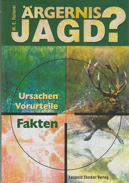 Ärgernis Jagd?: Ursachen - Vorurteile - Fakten
