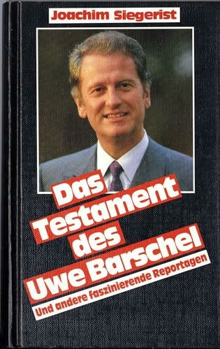 Das Testament des Uwe Barschel. Und andere faszinierende Reportagen
