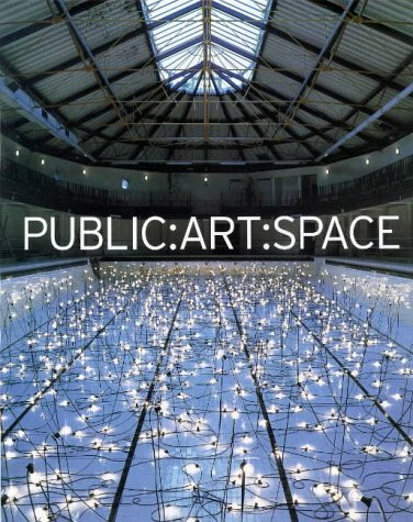 Public:Art:Space: A Decade of Pubic Art Commissions Agency, 1987-1997