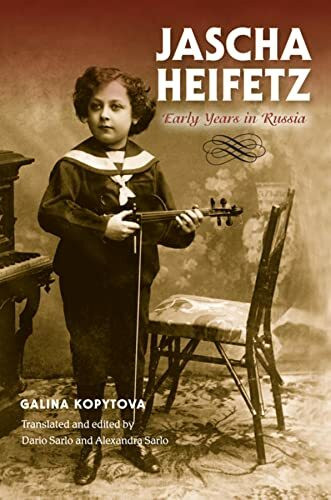 Jascha Heifetz: Early Years in Russia (Russian Music Studies)