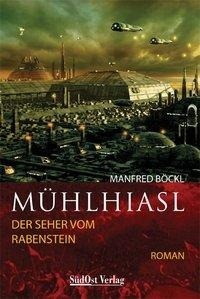 Mühlhiasl. Der Seher von Rabenstein