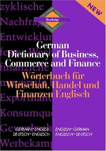 Routledge German Dictionary of Business, Commerce and Finance: German-English/English-German (Routledge Bilingual Specialist Dictionaries)