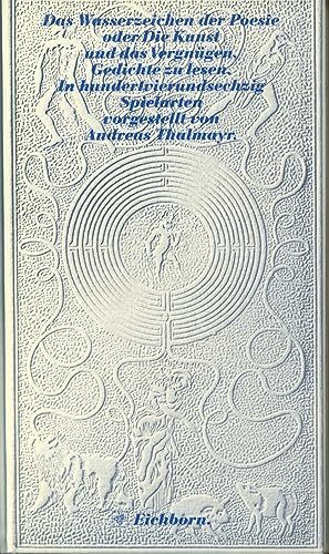 Das Wasserzeichen der Poesie oder die Kunst und das Vergnügen Gedichte zu lesen: In hundertvierundsechzig Spielarten vorgestellt von Andreas Thalmayer (Die Andere Bibliothek. Erfolgsausgaben)