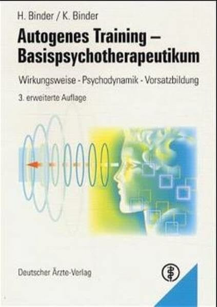 Autogenes Training - Basistherapeutikum: Wirkungsweise - Psychodynamik - Vorsatzbildung