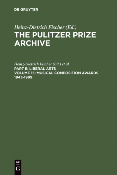 Musical Composition Awards 1943-1999: From Aaron Copland and Samuel Barber to Gian-Carlo Menotti and Melinda Wagner (The Pulitzer Prize Archive)