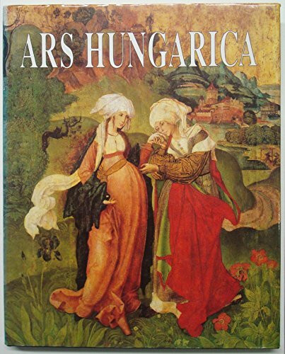 Ars Hungarica. Ein Bildband der Kunst Ungarns./ Les arts en Hongrie par l`image./ A Pictorial History of Art in Hungary./ Una guida illustrata all`arte dell`Ungheria.