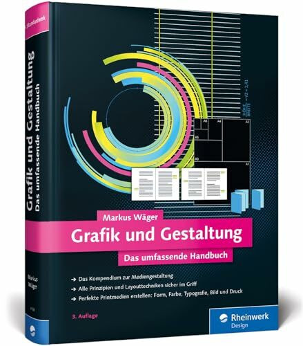 Grafik und Gestaltung: Design und Mediengestaltung von A bis Z