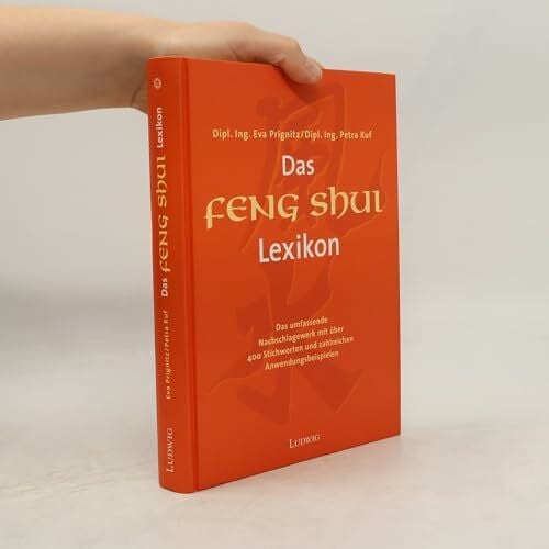 Feng Shui Lexikon. Das umfassende Nachschlagewerk mit praktischen Anwendungsbeispielen