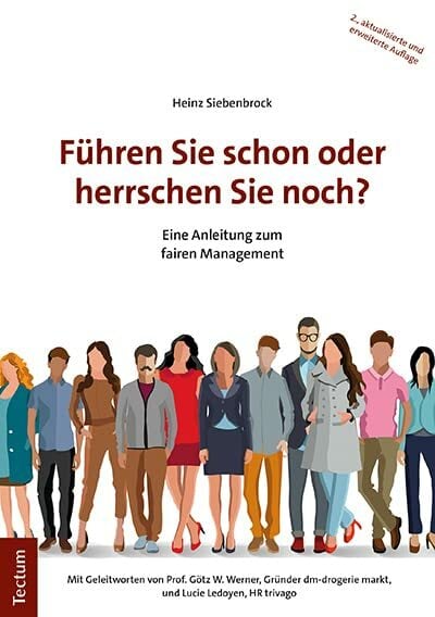 Führen Sie schon oder herrschen Sie noch?: Eine Anleitung zum fairen Management Führen Sie schon oder herrschen Sie noch?: Eine Anleitung zum fairen Management