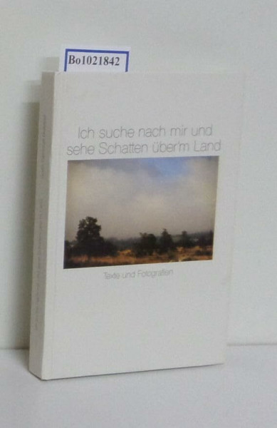 Ich suche nach mir und sehe Schatten über`m Land