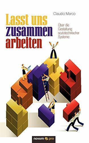 Lasst uns zusammen arbeiten: Über die Gestaltung soziotechnischer Systeme