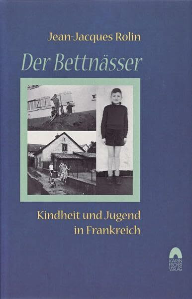 Der Bettnässer. Kindheit und Jugend in Frankreich