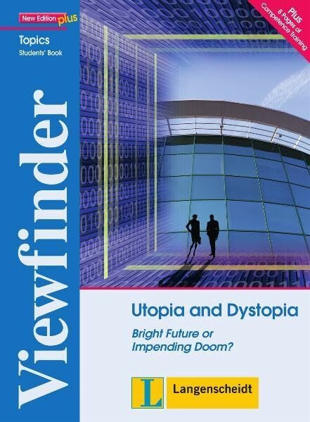 Utopia and Dystopia - Students' Book: Bright Future or Impending Doom? (Viewfinder Topics – New Edition plus)