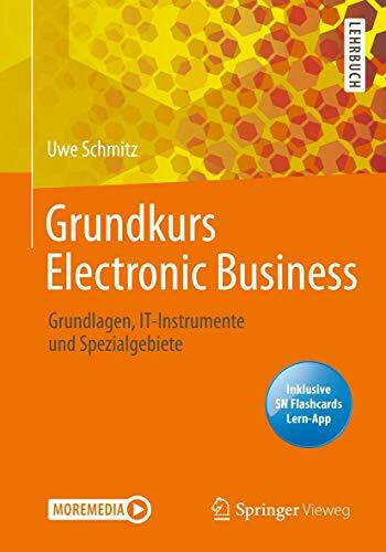 Grundkurs Electronic Business: Grundlagen, IT-Instrumente und Spezialgebiete