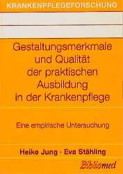 Gestaltungsmerkmale und Qualität der praktischen Ausbildung in der Krankenpflege