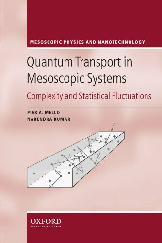 Quantum Transport in Mesoscopic Systems: Complexity and Statistical Fluctuations. A Maximum Entropy Viewpoint (Mesoscopic Physics and Nanotechnology)