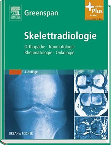 Skelettradiologie: Orthopädie, Traumatologie, Rheumatologie, Onkologie - mit Zugang zum Elsevier-Portal: Orthopädie, Traumatologie, Rheumatologie, Onkologie. Mit dem Plus im Web