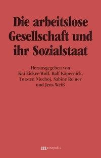 Die arbeitslose Gesellschaft und ihr Sozialstaat