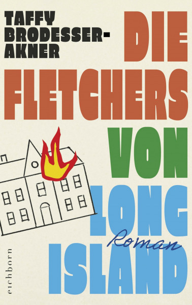 Die Fletchers von Long Island: Roman – »Ein großer Roman, ein drei Generationen umfassendes, vor absurden Szenen und schillernden Figuren überbordendes Epos« Die Zeit