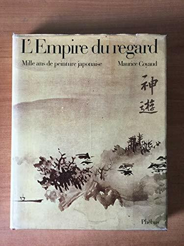 L EMPIRE DU REGARD: MIL ANS DE PEINTURE JAPONAISE