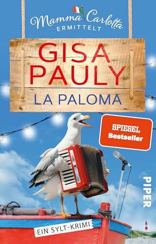 La Paloma (Mamma Carlotta 19): Ein Sylt-Krimi | Die perfekte Urlaubslektüre! | Humorvoller Nordsee-Krimi (Mamma Carlotta: Sylt-Krimis, Band 19)