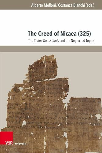 The Creed of Nicaea (325): The Status Quaestionis and the Neglected Topics (Fscire Research and Papers)