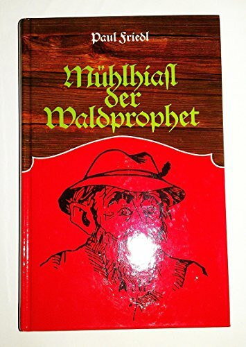 Mühlhiasl, der Waldprophet