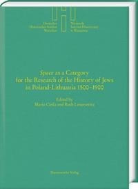 "Space" as a Category for the Research of the History of Jews in Poland-Lithuania 1500-1900