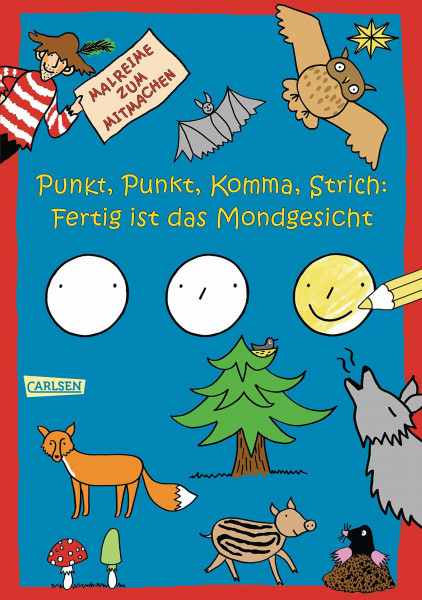 Punkt, Punkt, Komma, Strich: Fertig ist das Mondgesicht: Malreime zum Mitmachen
