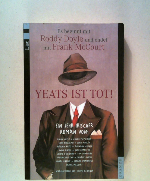Yeats ist tot: 15 Autoren schreiben einen sehr irischen Roman. Es beginnt mit Roddy Doyle und endet mit Frank McCourt (List Taschenbuch)