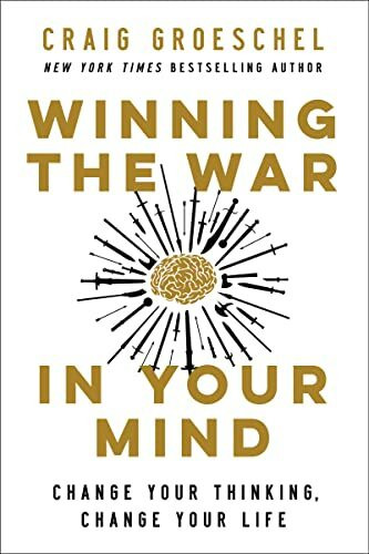 Winning the War in Your Mind: Change Your Thinking, Change Your Life