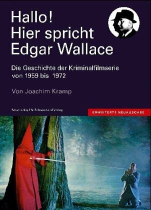 Hallo! Hier spricht Edgar Wallace. Die Geschichte der Kriminalfilmserie von 1959 bis 1972
