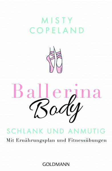 Ballerina Body: Schlank und anmutig - Mit Ernährungsplan und Fitnessübungen