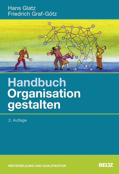 Handbuch Organisation gestalten: Für Praktiker aus Profit- und Non-Profit-Unternehmen, Trainer und B