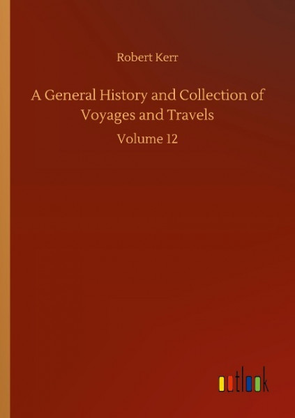 A General History and Collection of Voyages and Travels