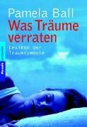 Was Träume verraten -: Lexikon der Traumsymbole