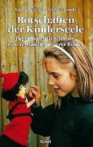 Botschaften der Kinderseele. Puppenspiel als Schlüssel zum Verständnis unserer Kinder