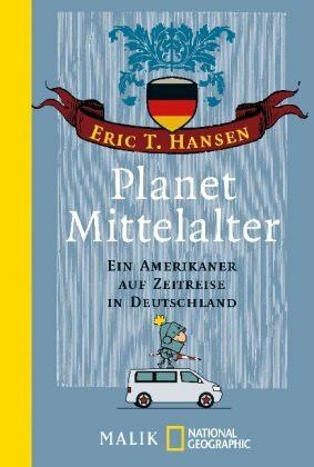 Planet Mittelalter: Ein Amerikaner auf Zeitreise in Deutschland (National Geographic Taschenbuch, Band 40393)