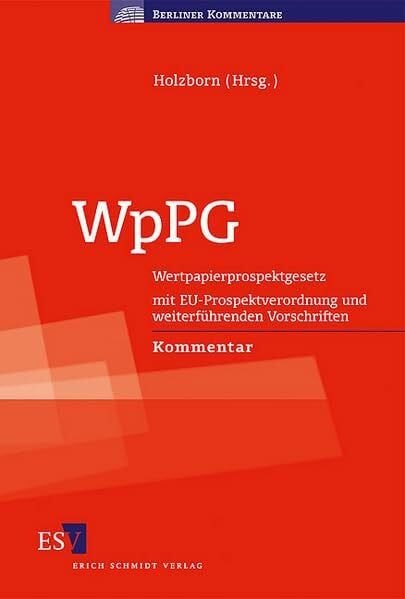 WpPG: Wertpapierprospektgesetz - - mit EU-Prospektverordnung und weiterführenden Vorschriften - - Kommentar (Berliner Kommentare)