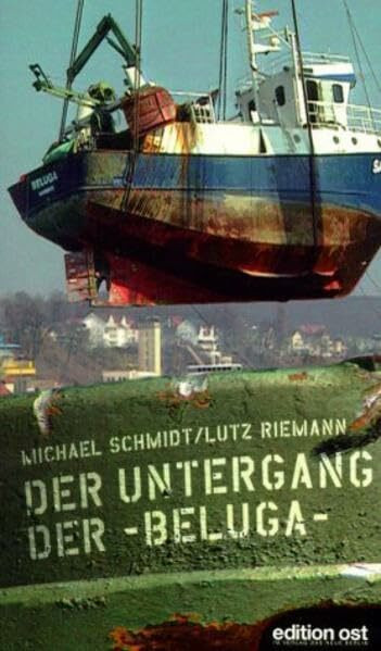 Der Untergang der Beluga: Ein Report zum Untergang des Sassnitzer Fischkutters auf der Ostsee am 18. März 1999