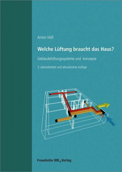 Welche Lüftung braucht das Haus? Gebäudelüftungssysteme und -konzepte.