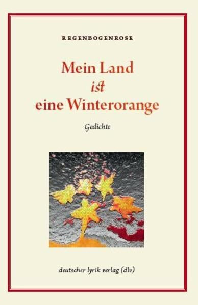 Mein Land ist eine Winterorange: Gedichte (deutscher lyrik verlag)
