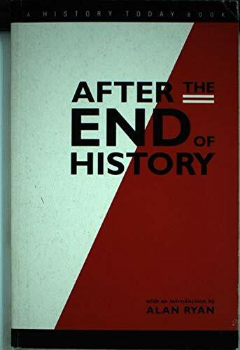 After the End of History (A History Today Book)