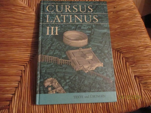 Cursus Latinus: Latein als zweite Fremdsprache / Texte und Übungen III