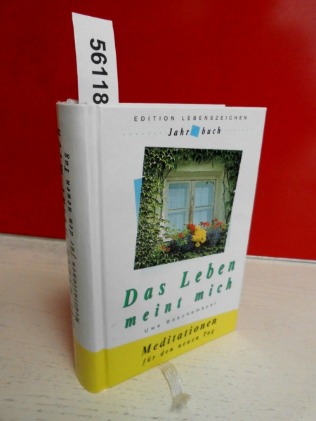 Das Leben meint mich: Meditationen für den neuen Tag (Jahrbücher)