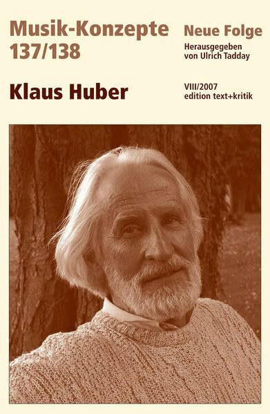 Klaus Huber (Musik-Konzepte 137/138)