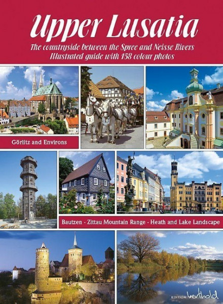 Die Oberlausitz - Landschaft zwischen Spree und Neiße: Görlitz, Bautzen, Zittauer Gebirge, Heide- und Teichlandschaft - englische Ausgabe