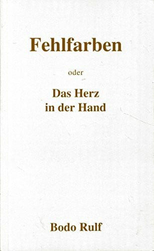 Fehlfarben: Oder Das Herz in der Hand